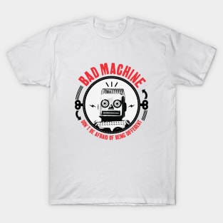 BAD MACHINE T-Shirt